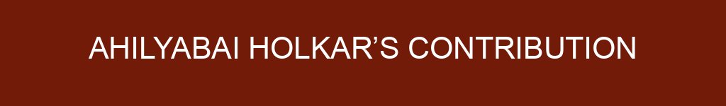 Ahilyabai Holkar’s Contribution