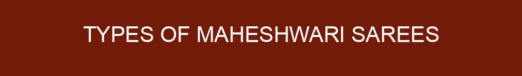 Types of Maheshwari Sarees